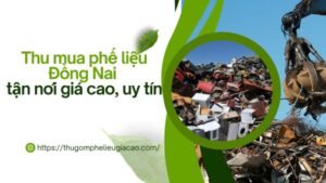 Thu mua phế liệu Đồng Nai là dịch vụ thiết yếu giúp các doanh nghiệp sản xuất