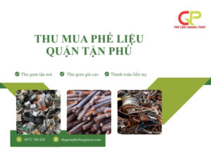 Dịch vụ thu mua phế liệu tại quận Tân Phú giá cao