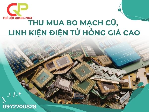 Phế Liệu Quang Phát thu mua bo mạch cũ, linh kiện điện tử hỏng giá cao