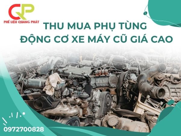 Thu mua phụ tùng động cơ xe máy cũ giá cao